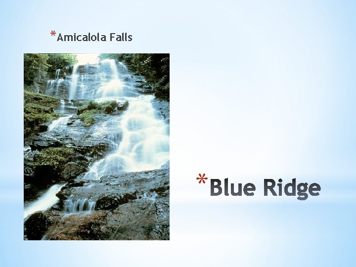 *Amicalola Falls * 