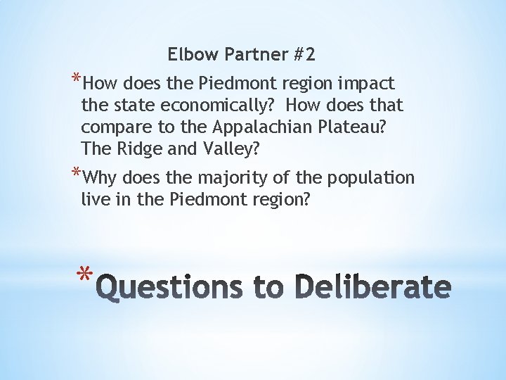 Elbow Partner #2 *How does the Piedmont region impact the state economically? How does