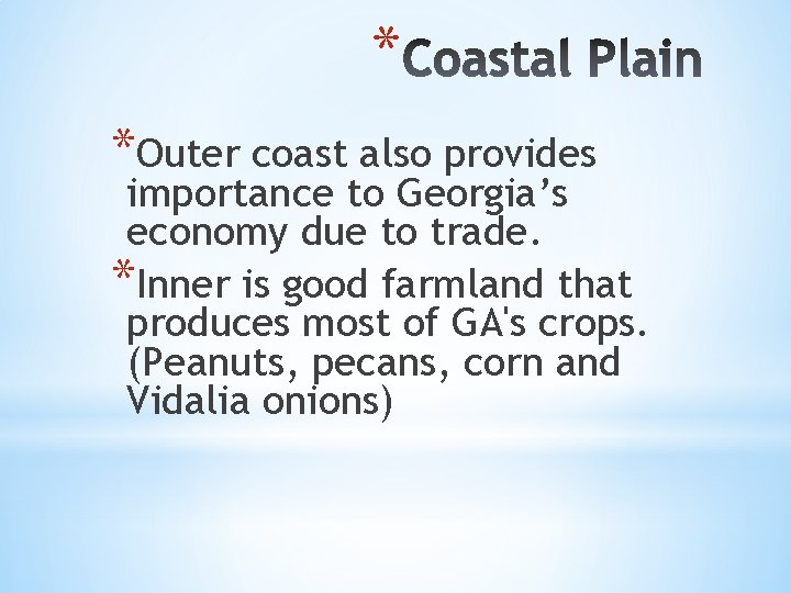 * *Outer coast also provides importance to Georgia’s economy due to trade. *Inner is