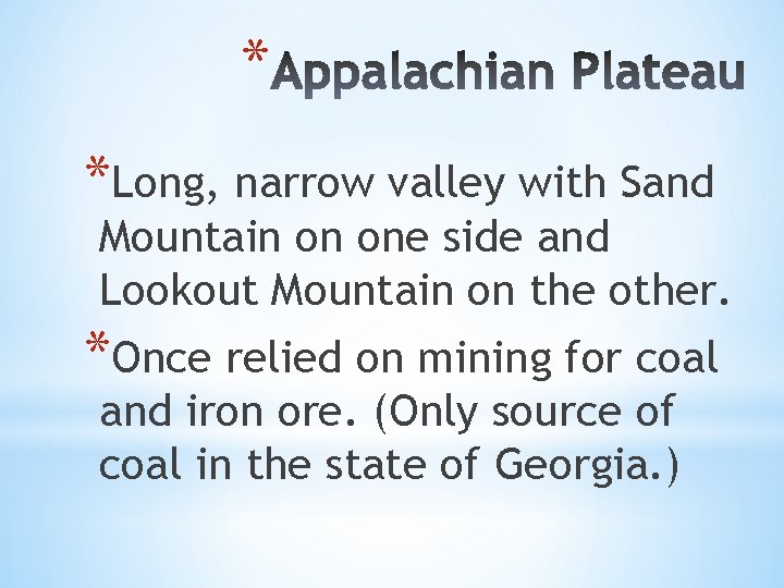 * *Long, narrow valley with Sand Mountain on one side and Lookout Mountain on