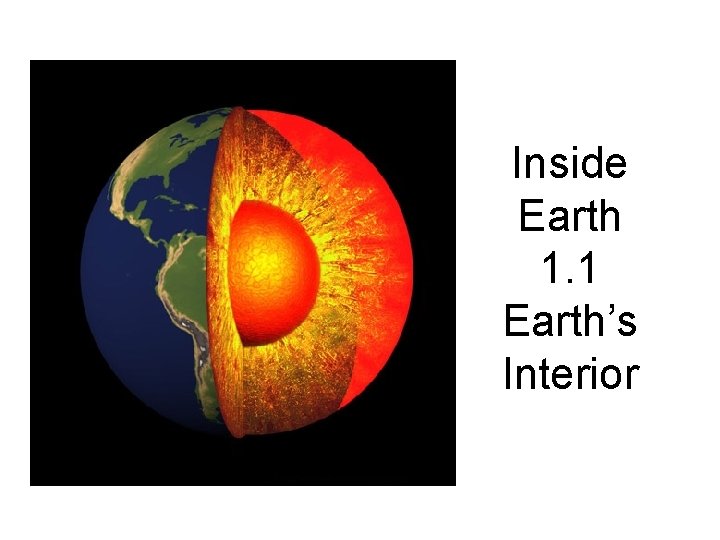 Inside Earth 1. 1 Earth’s Interior 