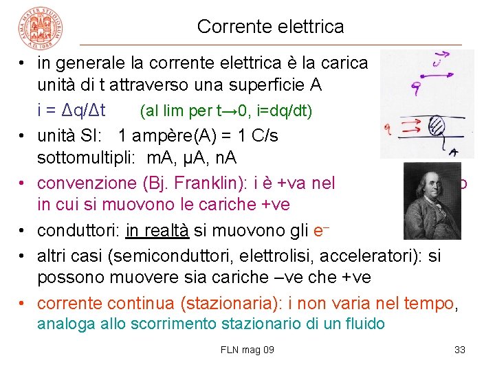 Corrente elettrica • in generale la corrente elettrica è la carica per unità di