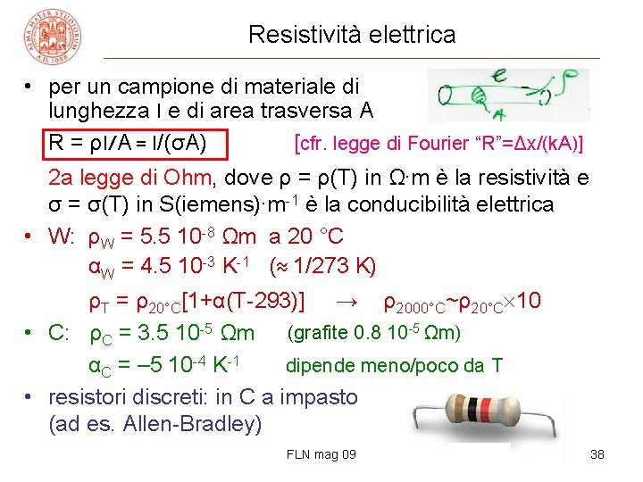 Resistività elettrica • per un campione di materiale di lunghezza l e di area