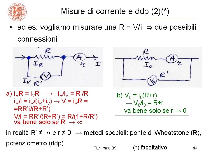 Misure di corrente e ddp (2)(*) • ad es. vogliamo misurare una R =