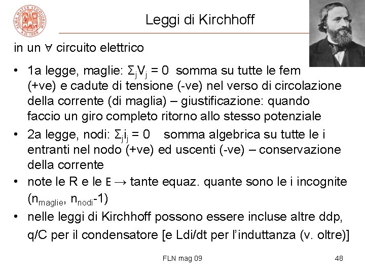 Leggi di Kirchhoff in un ∀ circuito elettrico • 1 a legge, maglie: Σj.