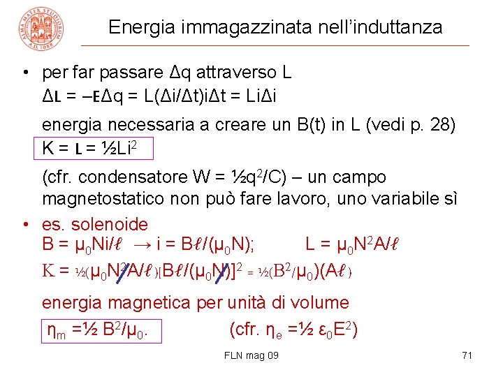 Energia immagazzinata nell’induttanza • per far passare Δq attraverso L ΔL = –EΔq =