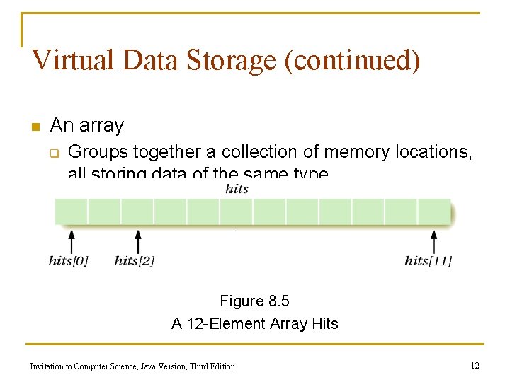 Virtual Data Storage (continued) n An array q Groups together a collection of memory