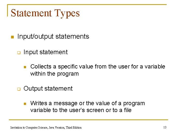Statement Types n Input/output statements q Input statement n q Collects a specific value