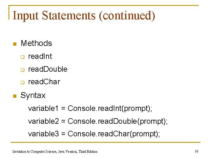 Input Statements (continued) n n Methods q read. Int q read. Double q read.