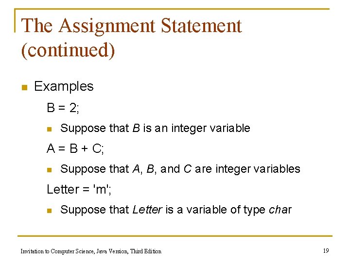 The Assignment Statement (continued) n Examples B = 2; n Suppose that B is