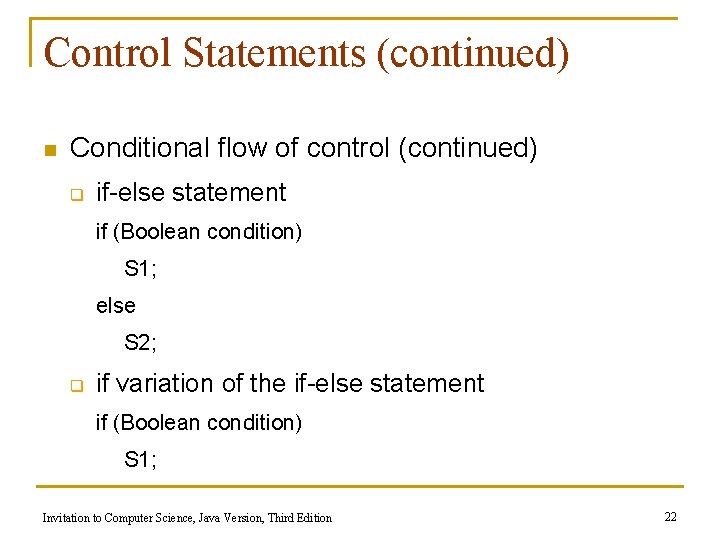 Control Statements (continued) n Conditional flow of control (continued) q if-else statement if (Boolean