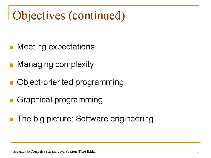 Objectives (continued) n Meeting expectations n Managing complexity n Object-oriented programming n Graphical programming