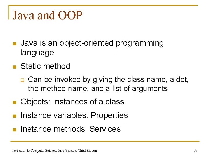 Java and OOP n Java is an object-oriented programming language n Static method q
