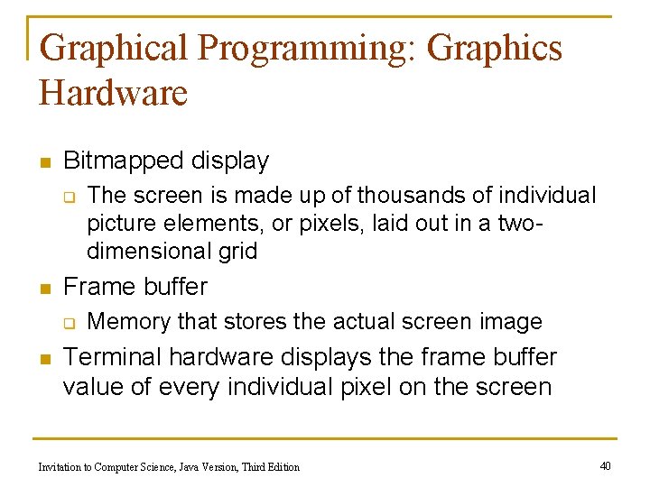 Graphical Programming: Graphics Hardware n Bitmapped display q n Frame buffer q n The