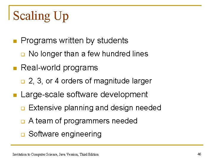 Scaling Up n Programs written by students q n Real-world programs q n No