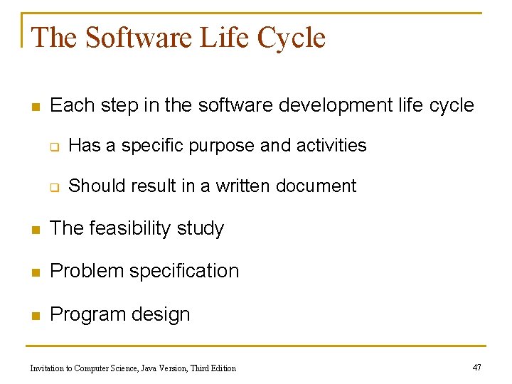 The Software Life Cycle n Each step in the software development life cycle q
