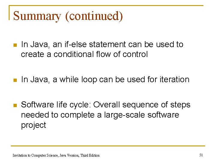 Summary (continued) n In Java, an if-else statement can be used to create a