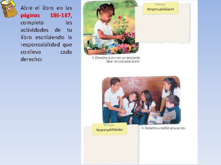 Abre el libro en las páginas 186 -187, 186 -187 completa las actividades de