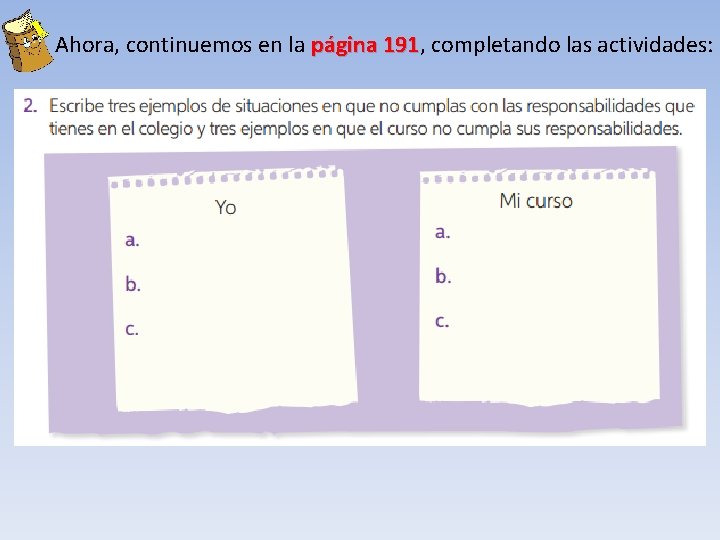 Ahora, continuemos en la página 191, 191 completando las actividades: 