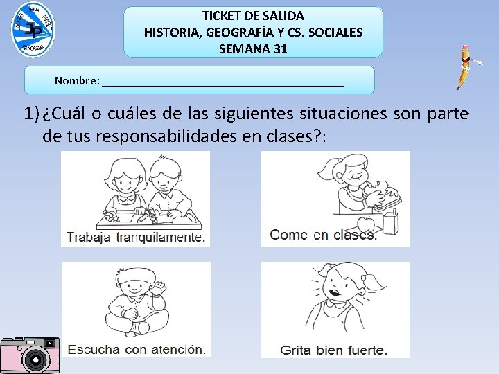 TICKET DE SALIDA HISTORIA, GEOGRAFÍA Y CS. SOCIALES SEMANA 31 Nombre: ____________________ 1) ¿Cuál