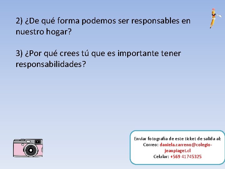 2) ¿De qué forma podemos ser responsables en nuestro hogar? 3) ¿Por qué crees