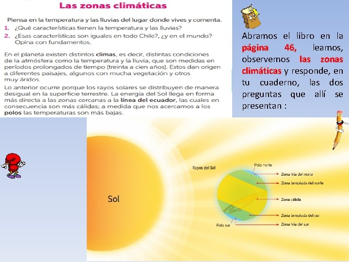 Abramos el libro en la página 46, leamos, observemos las zonas climáticas y responde,
