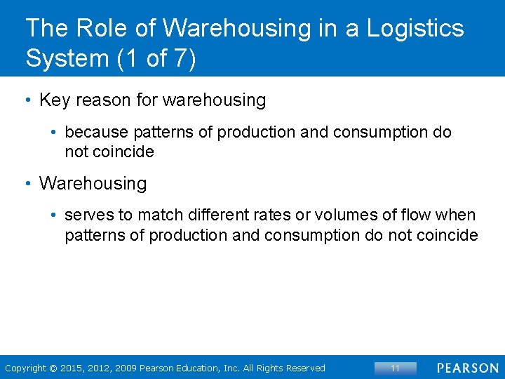 The Role of Warehousing in a Logistics System (1 of 7) • Key reason