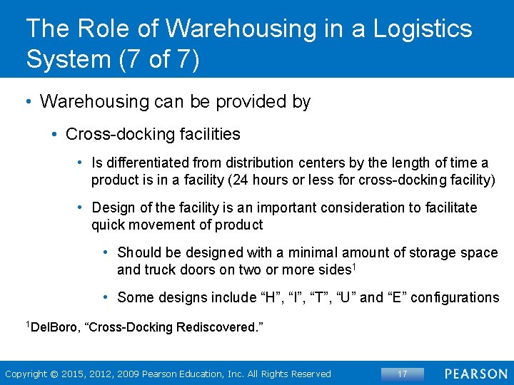 The Role of Warehousing in a Logistics System (7 of 7) • Warehousing can