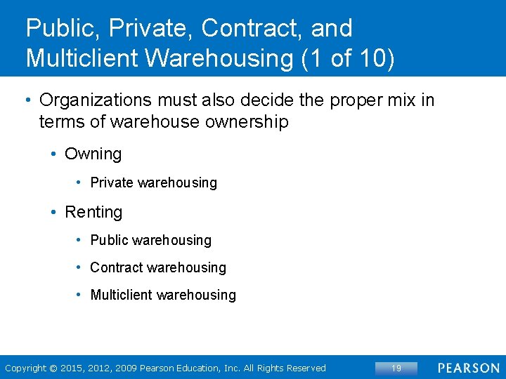 Public, Private, Contract, and Multiclient Warehousing (1 of 10) • Organizations must also decide