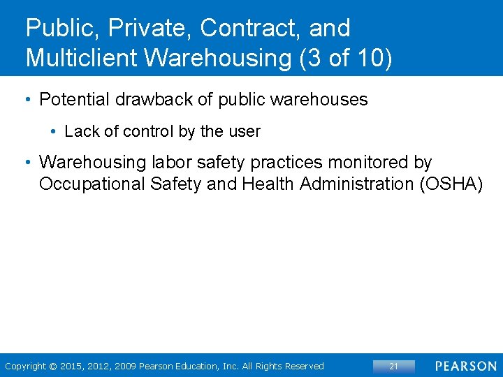 Public, Private, Contract, and Multiclient Warehousing (3 of 10) • Potential drawback of public