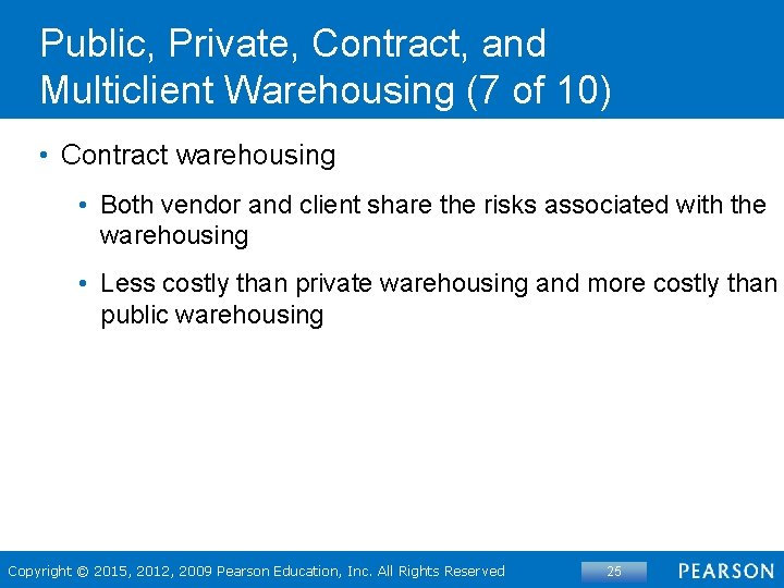 Public, Private, Contract, and Multiclient Warehousing (7 of 10) • Contract warehousing • Both