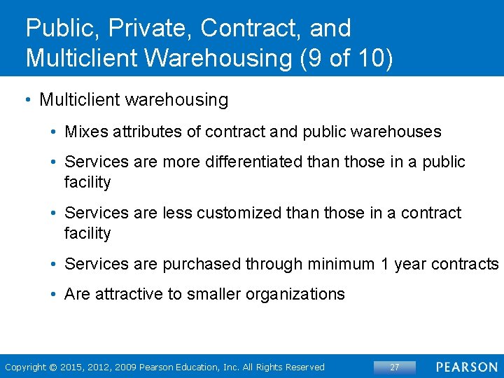 Public, Private, Contract, and Multiclient Warehousing (9 of 10) • Multiclient warehousing • Mixes