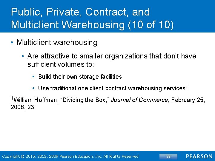 Public, Private, Contract, and Multiclient Warehousing (10 of 10) • Multiclient warehousing • Are