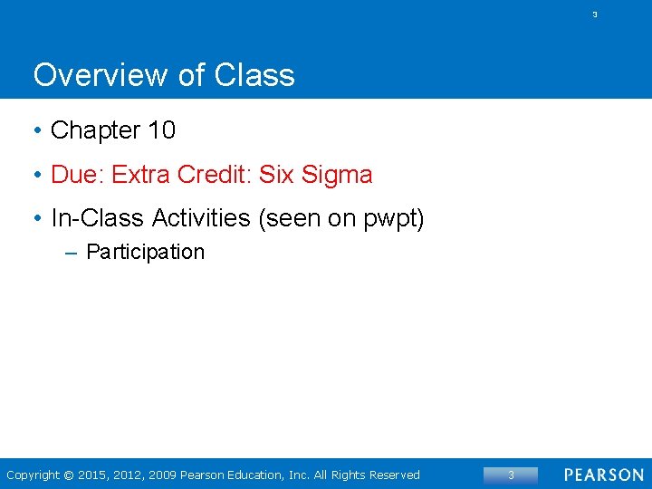 3 Overview of Class • Chapter 10 • Due: Extra Credit: Six Sigma •