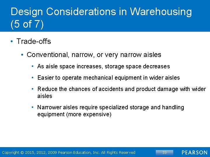 Design Considerations in Warehousing (5 of 7) • Trade-offs • Conventional, narrow, or very