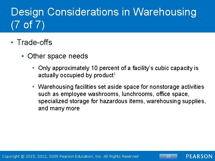Design Considerations in Warehousing (7 of 7) • Trade-offs • Other space needs •
