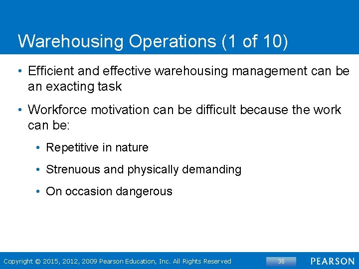 Warehousing Operations (1 of 10) • Efficient and effective warehousing management can be an