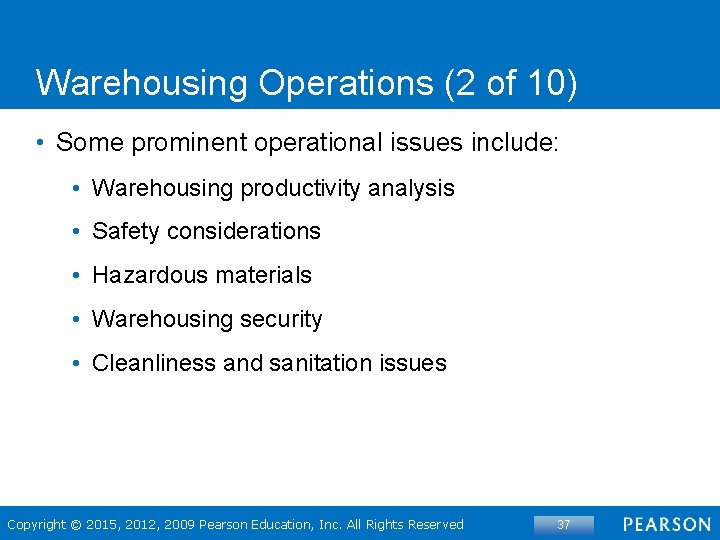 Warehousing Operations (2 of 10) • Some prominent operational issues include: • Warehousing productivity