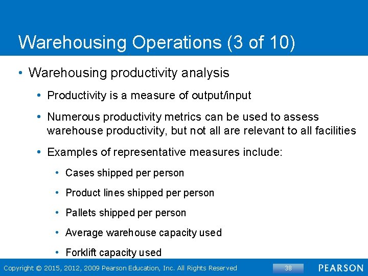 Warehousing Operations (3 of 10) • Warehousing productivity analysis • Productivity is a measure