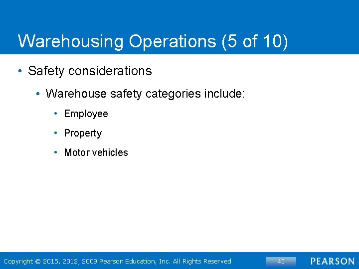 Warehousing Operations (5 of 10) • Safety considerations • Warehouse safety categories include: •