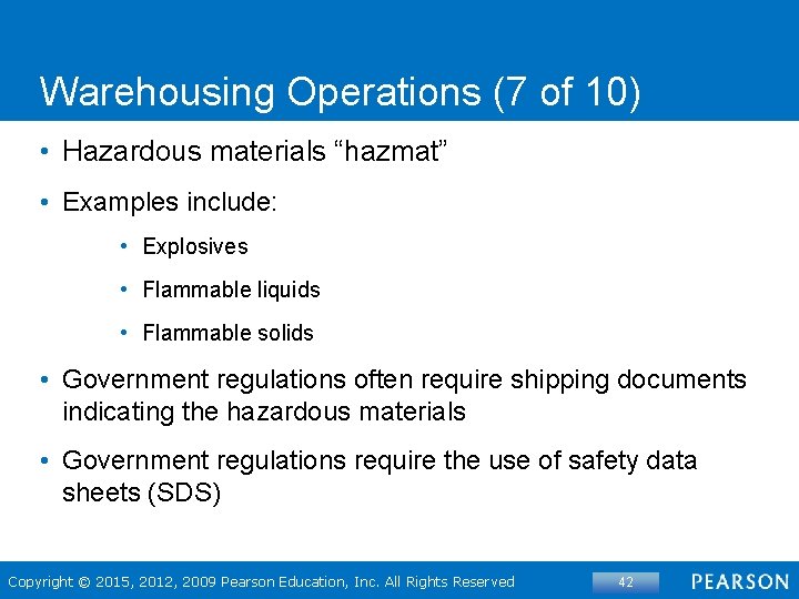 Warehousing Operations (7 of 10) • Hazardous materials “hazmat” • Examples include: • Explosives