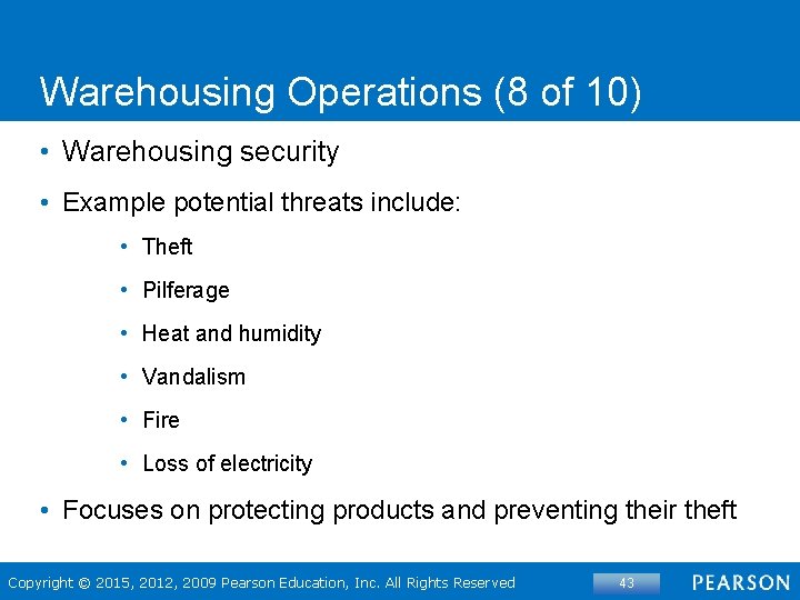 Warehousing Operations (8 of 10) • Warehousing security • Example potential threats include: •