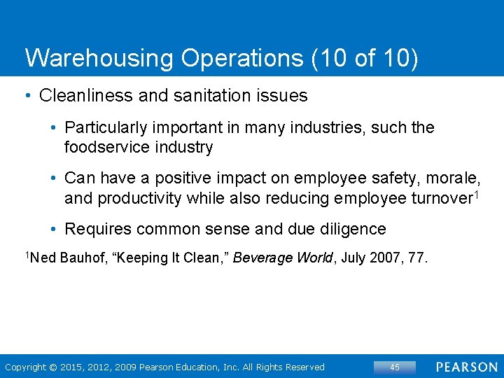 Warehousing Operations (10 of 10) • Cleanliness and sanitation issues • Particularly important in