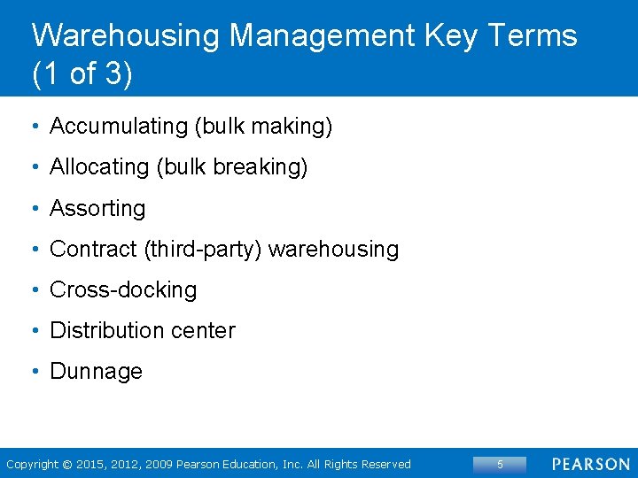 Warehousing Management Key Terms (1 of 3) • Accumulating (bulk making) • Allocating (bulk