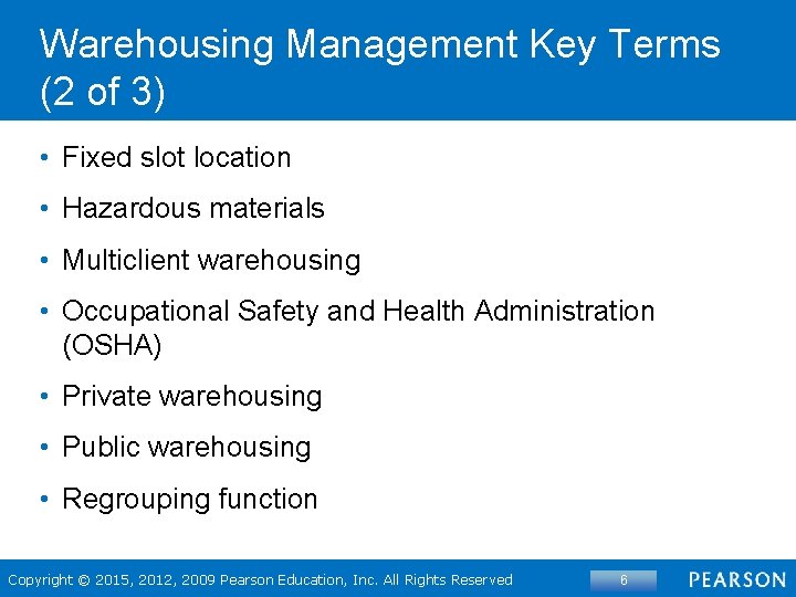 Warehousing Management Key Terms (2 of 3) • Fixed slot location • Hazardous materials