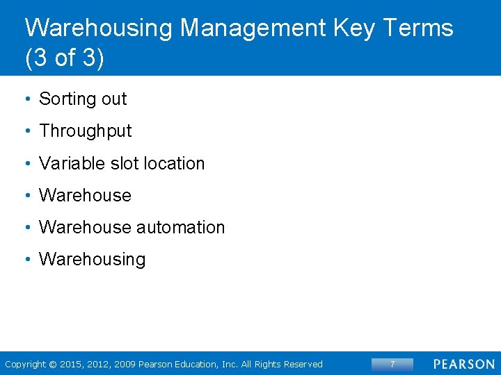 Warehousing Management Key Terms (3 of 3) • Sorting out • Throughput • Variable