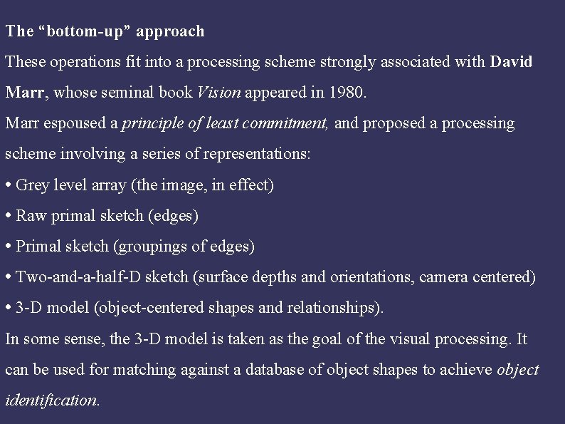 The “bottom-up” approach These operations fit into a processing scheme strongly associated with David