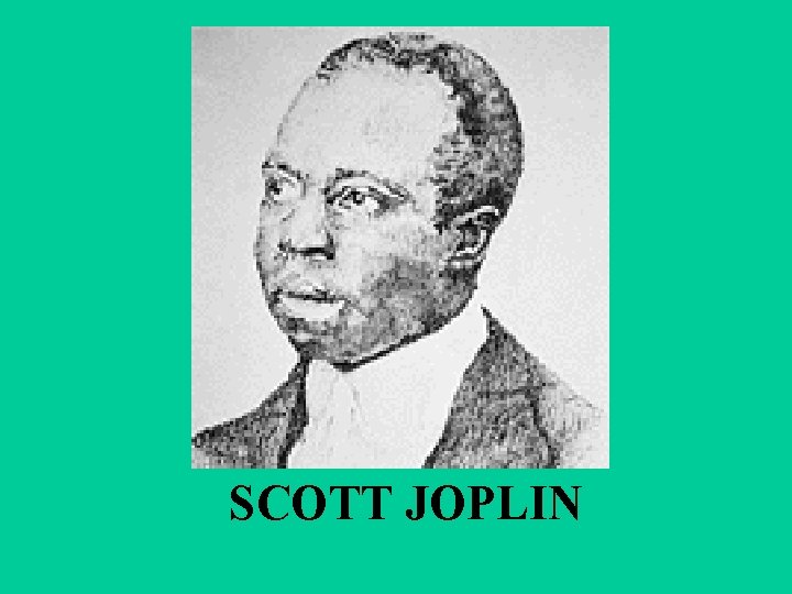 SCOTT JOPLIN 