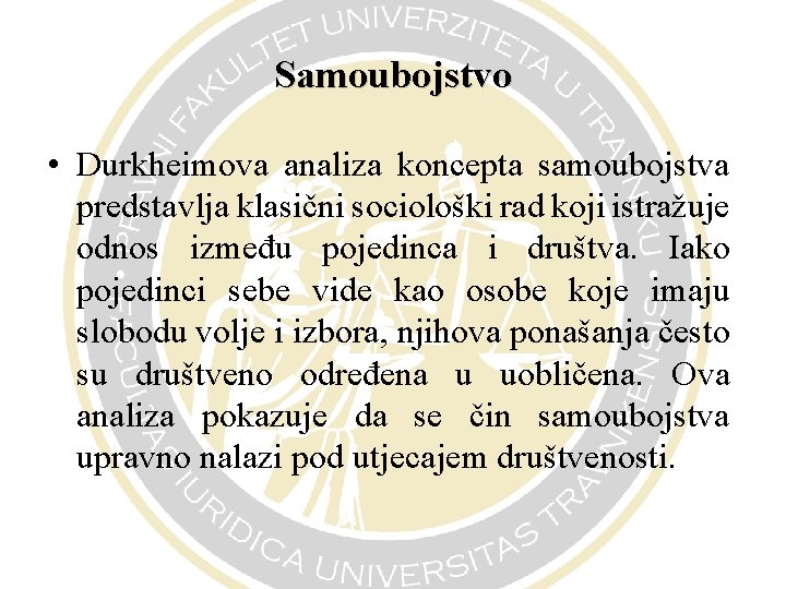 Samoubojstvo • Durkheimova analiza koncepta samoubojstva predstavlja klasični sociološki rad koji istražuje odnos između