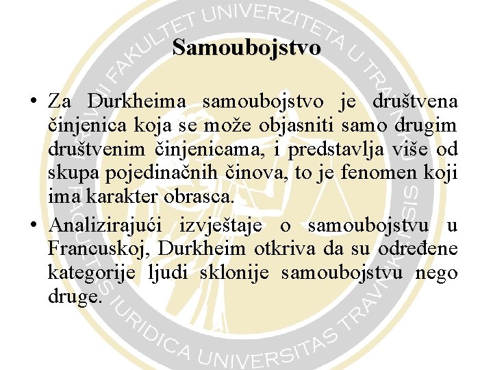 Samoubojstvo • Za Durkheima samoubojstvo je društvena činjenica koja se može objasniti samo drugim